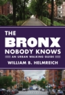 Image for The Bronx nobody knows  : an urban walking guide