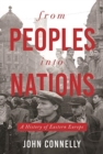 Image for From peoples into nations  : a history of Eastern Europe
