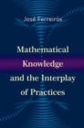 Image for Mathematical Knowledge and the Interplay of Practices