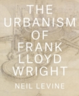 Image for The Urbanism of Frank Lloyd Wright