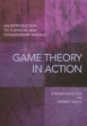 Image for Game Theory in Action : An Introduction to Classical and Evolutionary Models