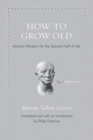 Image for How to grow old  : ancient wisdom for the second half of life