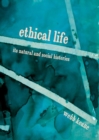 Image for Ethical life  : its natural and social histories