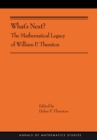 Image for What&#39;s next?  : the mathematical legacy of William P. Thurston