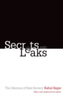 Image for Secrets and leaks  : the dilemma of state secrecy