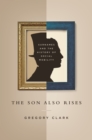 Image for The son also rises  : surnames and the history of social mobility