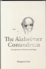 Image for The Alzheimer conundrum  : entanglements of dementia and aging