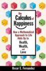 Image for The Calculus of Happiness : How a Mathematical Approach to Life Adds Up to Health, Wealth, and Love