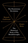 Image for The Einsteinian revolution  : the historical roots of his breakthroughs