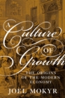 Image for A culture of growth  : the origins of the modern economy
