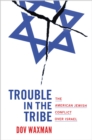 Image for Trouble in the Tribe : The American Jewish Conflict over Israel