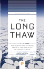 Image for The long thaw  : how humans are changing the next 100,000 years of Earth&#39;s climate
