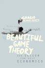 Image for Beautiful game theory  : how soccer can help economics