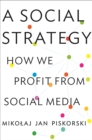 Image for A social strategy  : how we profit from social media