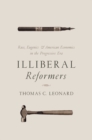 Image for Illiberal reformers  : race, eugenics, and American economics in the progressive era