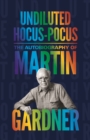 Image for Undiluted hocus-pocus  : the autobiography of Martin Gardner