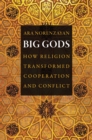 Image for Big gods  : how religion transformed cooperation and conflict