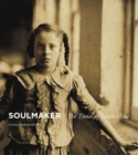 Image for Soulmaker  : the times of Lewis Hine