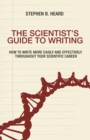 Image for The Scientist&#39;s Guide to Writing : How to Write More Easily and Effectively throughout Your Scientific Career