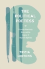 Image for The Political Poetess : Victorian Femininity, Race, and the Legacy of Separate Spheres