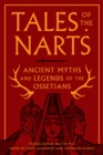 Image for Tales of the Narts  : ancient myths and legends of the Ossetians