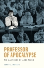 Image for Professor of apocalypse  : the many lives of Jacob Taubes