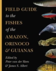 Image for Field guide to the fishes of the amazon, orinoco, and guianas