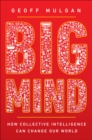 Image for Big mind  : how collective intelligence can change our world