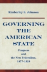 Image for Governing the American state  : Congress and the new federalism, 1877-1929