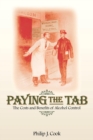 Image for Paying the Tab : The Costs and Benefits of Alcohol Control