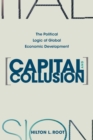 Image for Capital and collusion  : the political logic of global economic development
