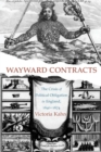 Image for Wayward contracts  : the crisis of political obligation in England, 1640-1674