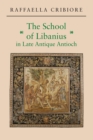 Image for The school of Libanius in late antique Antioch