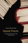 Image for Good Form : The Ethical Experience of the Victorian Novel