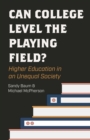 Image for Can college level the playing field?  : higher education in an unequal society