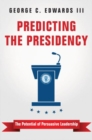 Image for Predicting the presidency  : the potential of persuasive leadership