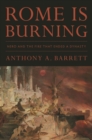 Image for Rome is burning  : Nero and the fire that ended a dynasty