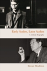 Image for Early Auden, Later Auden : A Critical Biography