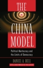 Image for The China model  : political meritocracy and the limits of democracy