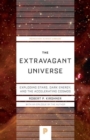 Image for The extravagant universe  : exploding stars, dark energy, and the accelerating cosmos