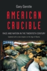 Image for American Crucible : Race and Nation in the Twentieth Century