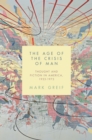 Image for The age of the crisis of man  : thought and fiction in America, 1933-1973