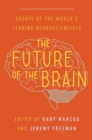 Image for The Future of the Brain : Essays by the World&#39;s Leading Neuroscientists