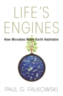 Image for Life&#39;s Engines : How Microbes Made Earth Habitable