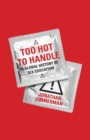 Image for Too hot to handle  : a global history of sex education