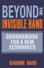 Image for Beyond the invisible hand  : groundwork for a new economics
