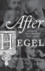 Image for After Hegel  : German philosophy 1840-1900