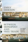 Image for Between monopoly and free trade  : the English East India company, 1600-1757