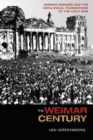 Image for The Weimar century  : German âemigrâes and the ideological foundations of the Cold War