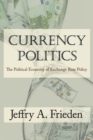 Image for Currency politics  : the political economy of exchange rate policy